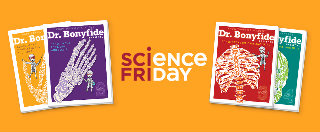 Dr. Bonyfide Books Featured on Science Friday