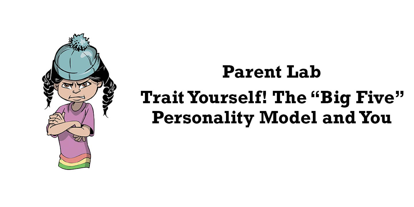Trait Yourself! The Big Five Personalty Model and You.