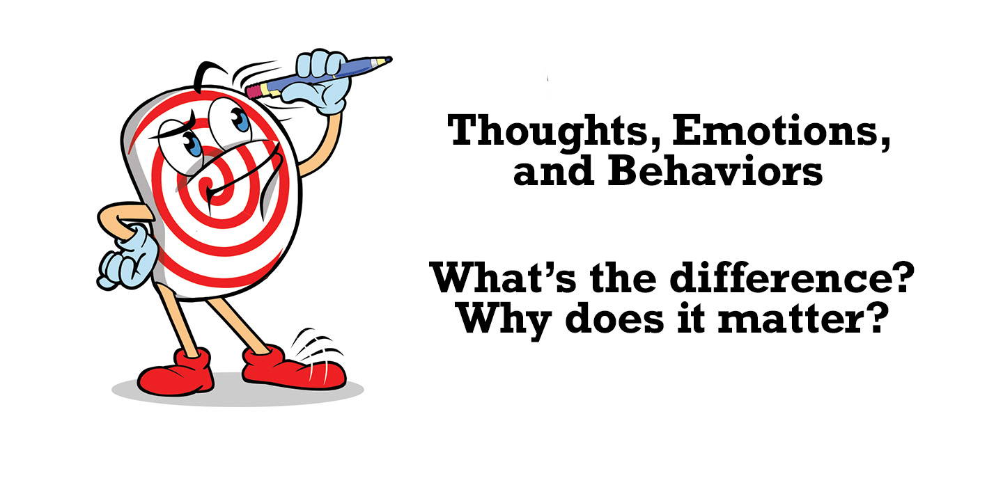 Thoughts, Emotions, and Behaviors: What's the Difference, and Why Does It Matter?