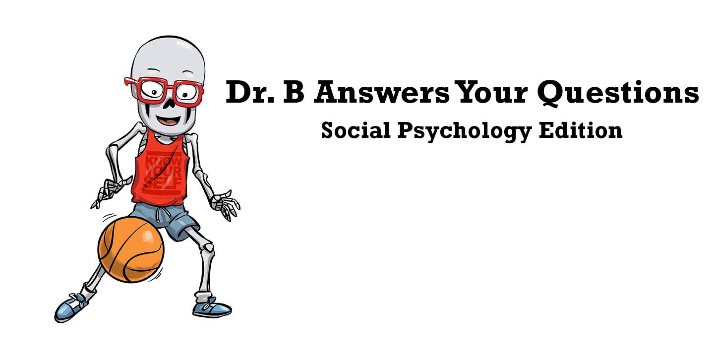 Dr Bonyfide Answers Your Questions - Social Psychology